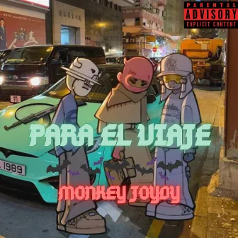 Para el Viaje by Monkey Joydy