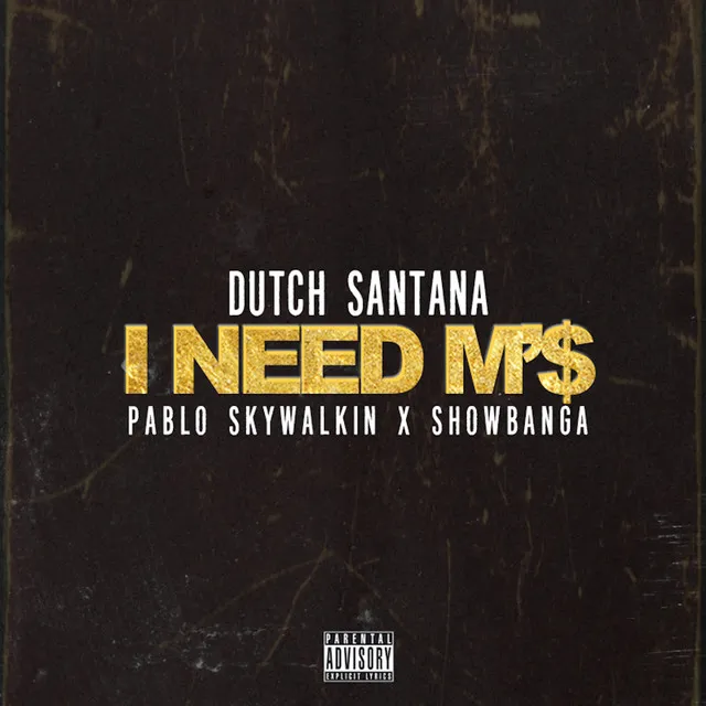 I Need M'$ (feat. Pablo Skywalkin & Show Banga) - Single