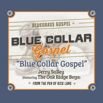 Blue Collar Gospel (feat. The Oak Ridge Boys) by Jerry Salley