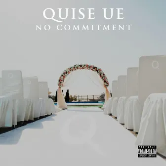 NO COMMITMENT by Quise UE