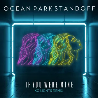 If You Were Mine (KC Lights Remix) by Ocean Park Standoff