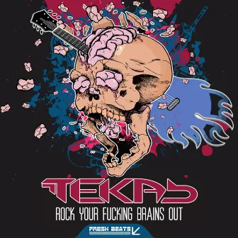 Rock Your Fucking Brains Out by Teka B