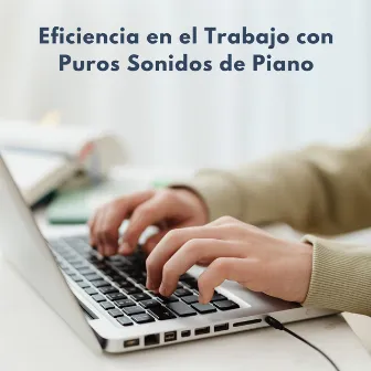 Eficiencia En El Trabajo Con Puros Sonidos De Piano by 