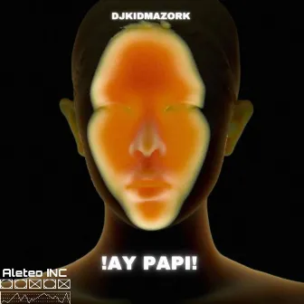 !Ay Papi! by Dj Kid Mazork