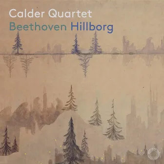 Beethoven & Hillborg: Chamber Works by Calder Quartet