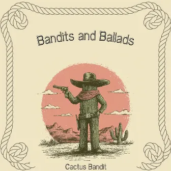 Bandits and Ballads by 