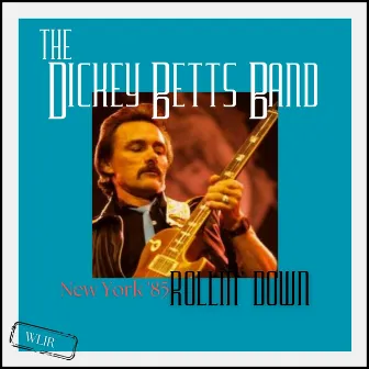 Rollin' Down (Live New York '85) by The Dickey Betts Band