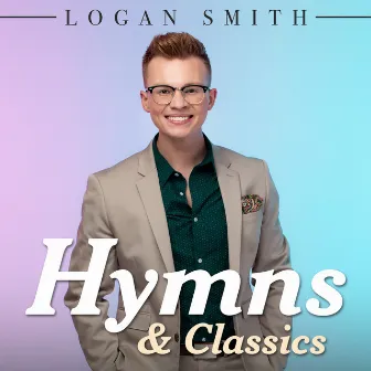 Hymns & Classics by Logan Smith