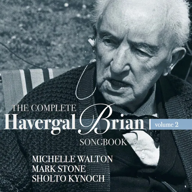 The Complete Havergal Brian Songbook, Vol. 2