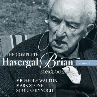 The Complete Havergal Brian Songbook, Vol. 2 by Sholto Kynoch