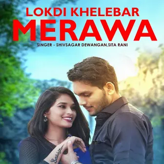 Lokdi Khelebar Merawa by Shivsagar Dewangan