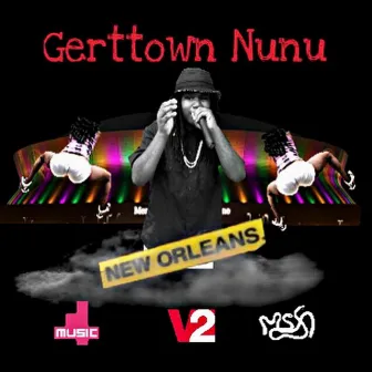 Gerttown Nunu (NEW ORLEANS V2) by Nuski Baby