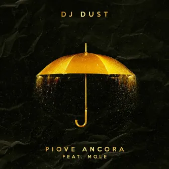 PIOVE ANCORA by dj dust