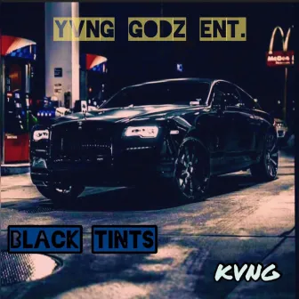 Black Tint$ by Kvng