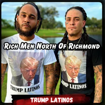 Rich Men North Of Richmond by Trump Latinos