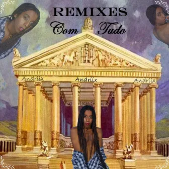 Com Tudo (Remixes) by Andriix