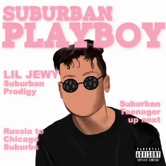 Suburban Playboy by Lil Jewy