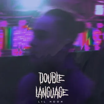 Double Language by Lil Noon