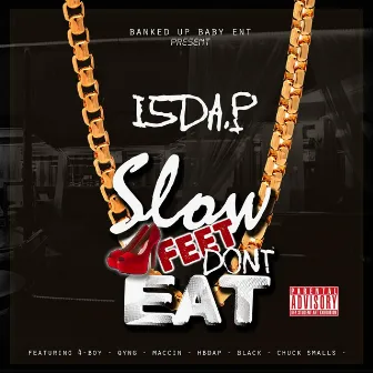 Slow Feet Don't Eat by I5da.p