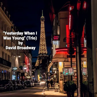 Yesterday When I Was Young (Trio) (feat. Ruben Alves) by David Broadway