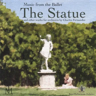 Music From The Ballet: The Statue, And Other Works For Orchestra by Charles Fernandez