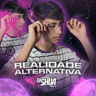 Realidade Alternativa by Dj Shuá