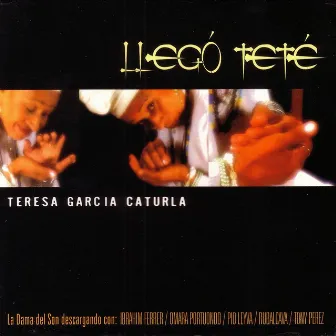 LLegó Teté by Teresa García Caturla