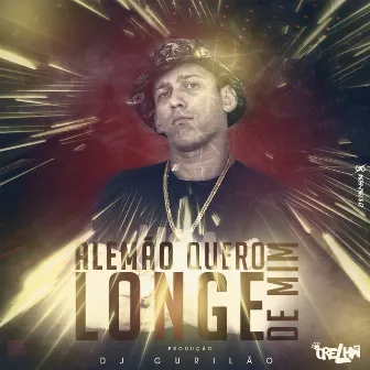 Alemão Quero Longe de Mim by Gurilao dj