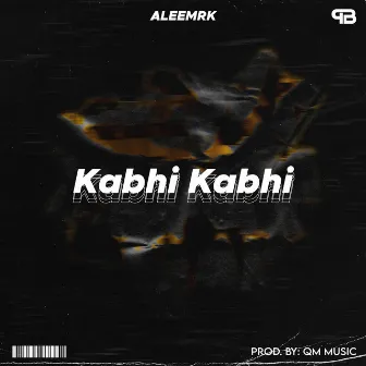 Kabhi Kabhi by aleemrk