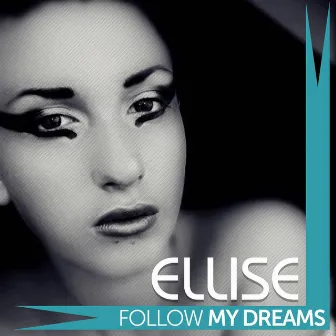 Follow My Dreams by Ellise