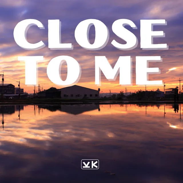 Close to Me