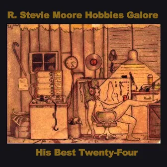 Hobbies Galore: His Best Twenty-Four by R. Stevie Moore