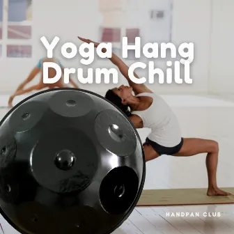 Yoga Hang Drum Chill Music by Hang Drum Yoga