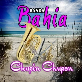 Chupin Chupon by Banda Bahia