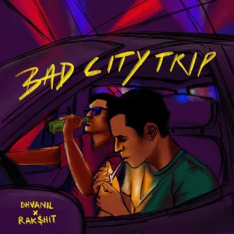 Bad City Trip by Dhvanil