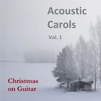 Acoustic Carols, Vol. 1 by Christmas on Guitar