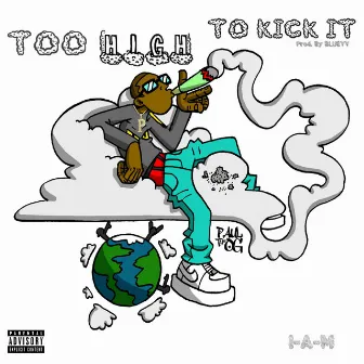 Too High To Kick It by PAULTHEEOG