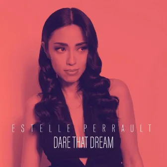 Dare That Dream by Estelle Perrault