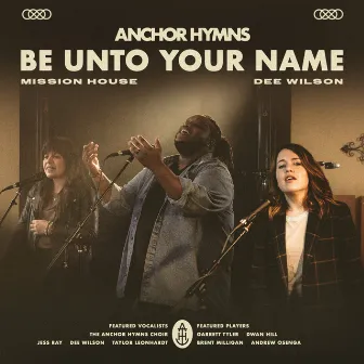 Be Unto Your Name by Dee Wilson