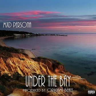 Under The Bay by MXD Persona