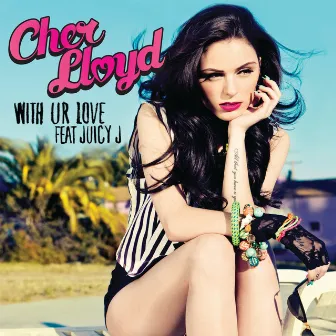 With Ur Love (feat. Juicy J) by Cher Lloyd