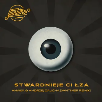 Stwardnieje Ci łza (Yantimer Remix) by Andrzej Zaucha