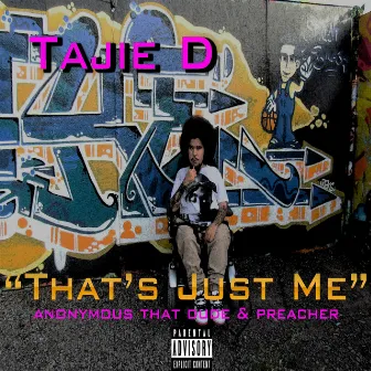 That's Just Me by Tajie D