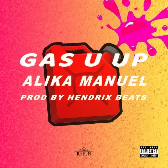 Gas U Up by Alika Manuel