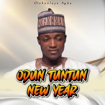 ODUN TUNTUN NEW YEAR (Version 2024) by Olohunloye Agba