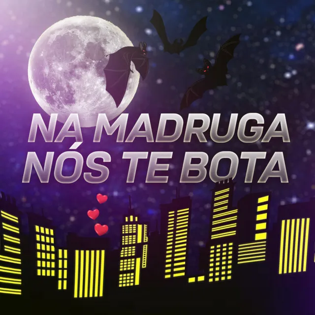 NA MADRUGA NÓS TE BOTA