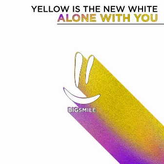 Alone with You by Yellow Is The New White