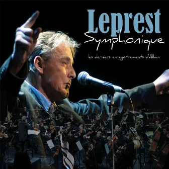 Leprest Symphonique: Les derniers enregistrements d'Allain by Allain Leprest