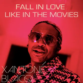 Fall In Love Like In The Movies by Xantoné Blacq