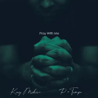 Pray With Me by King Mshivo